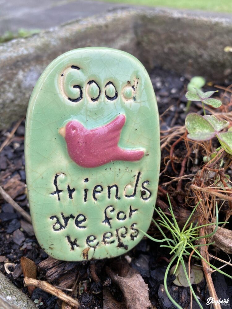 Good friends are for keeps sign